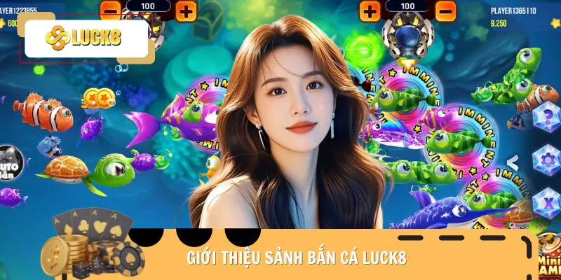 ban-ca-luck8-gioi-thieu