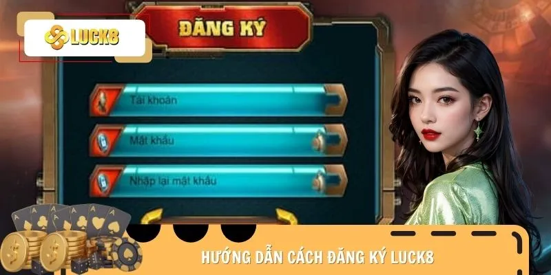 dang-ky-luck8-huong-dan