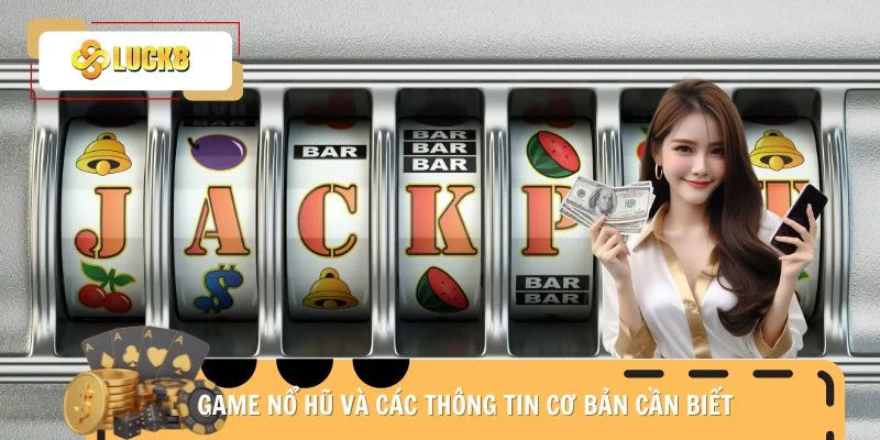 game-no-hu-va-cac-thong-tin-co-ban-can-biet