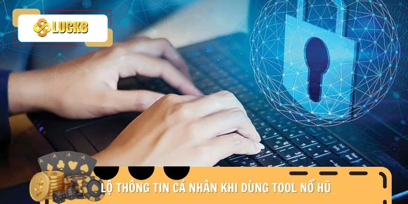 lo-thong-tin-ca-nhan-khi-dung-tool-no-hu