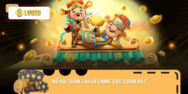 no-hu-than-tai-la-game-cuc-cuon-hut