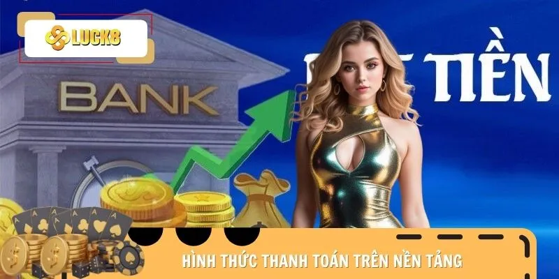 rut-tien-luck8-hinh-thuc