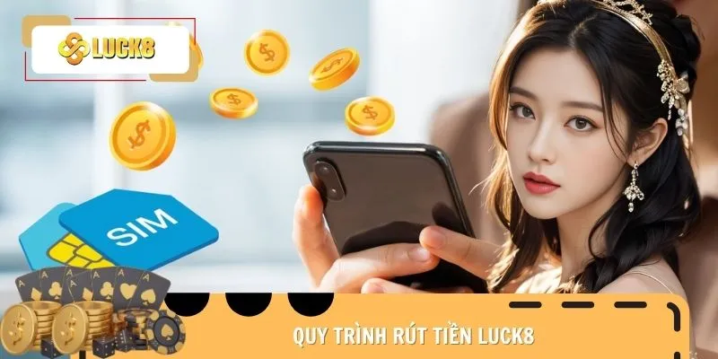 rut-tien-luck8-quy-trinh
