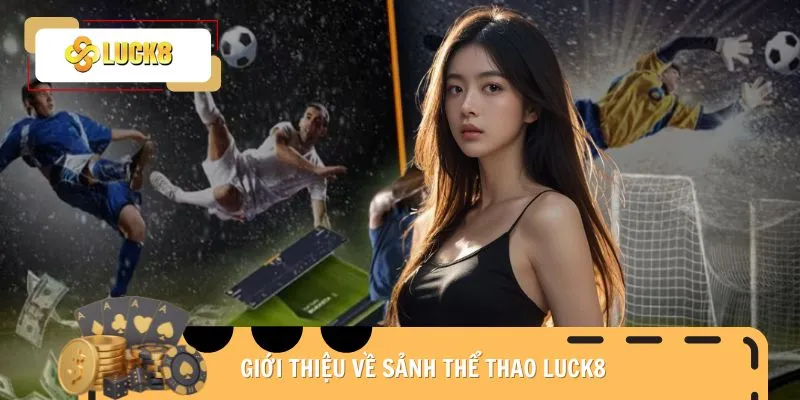 the-thao-luck8-gioi-thieu